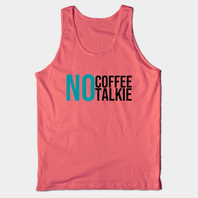 No Coffee No Talkie Tank Top by GoodWills